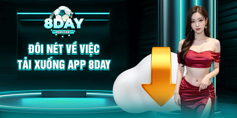 Đôi nét về việc tải xuống app 8day Đôi nét về việc tải xuống app 8day
