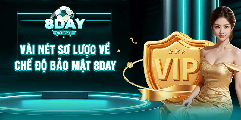Vài nét sơ lược về chế độ bảo mật 8Day Vài nét sơ lược về chế độ bảo mật 8Day