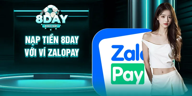 Nạp tiền 8Day với ví Zalopay Nạp tiền 8Day với ví Zalopay