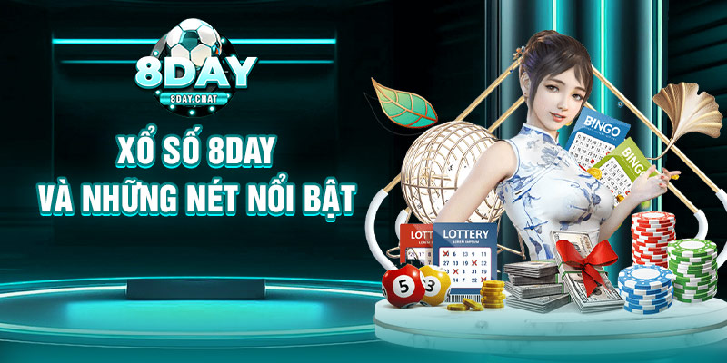Xổ số 8Day và những nét nổi bật Xổ số 8Day và những nét nổi bật